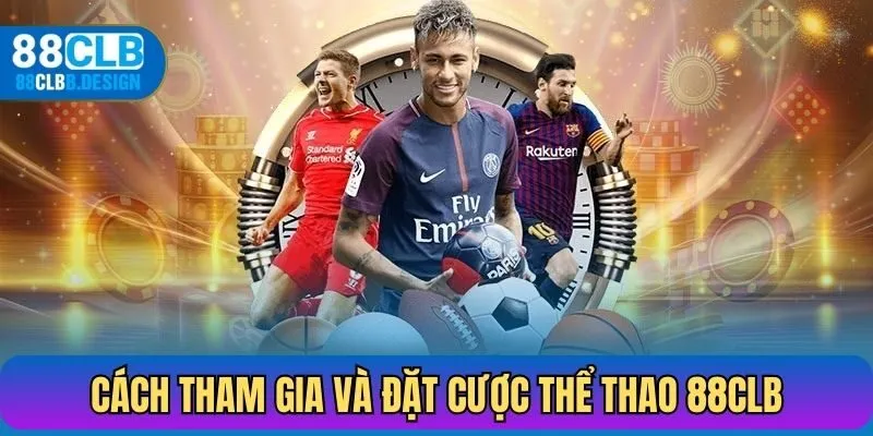Cách tham gia và đặt cược Thể thao tại 88CLB