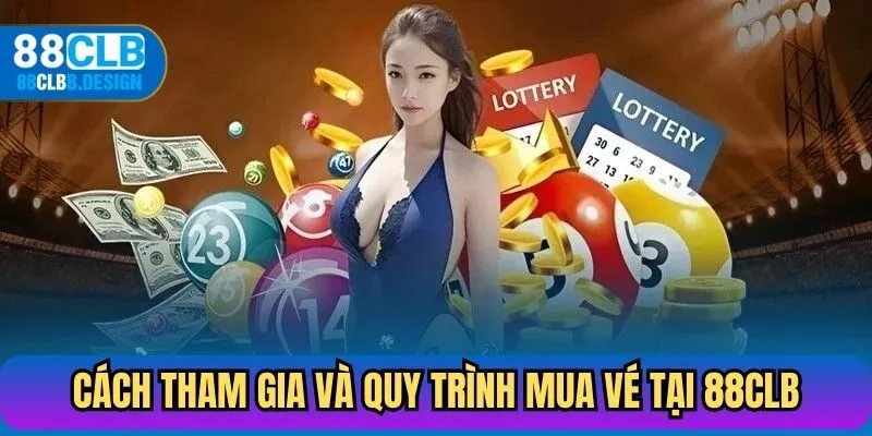 Cách tham gia và quy trình mua vé tại 88CLB