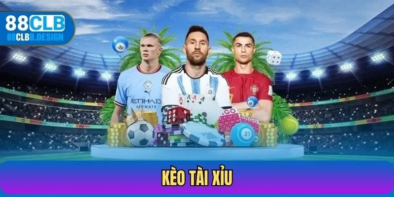 Kèo Tài Xỉu