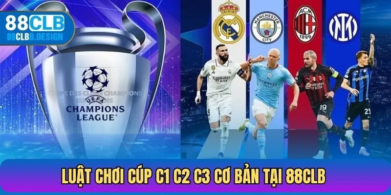 Luật chơi cúp C1 C2 C3 cơ bản tại 88CLB